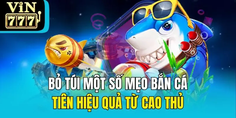 Bỏ túi một số mẹo bắn cá tiên hiệu quả từ cao thủ