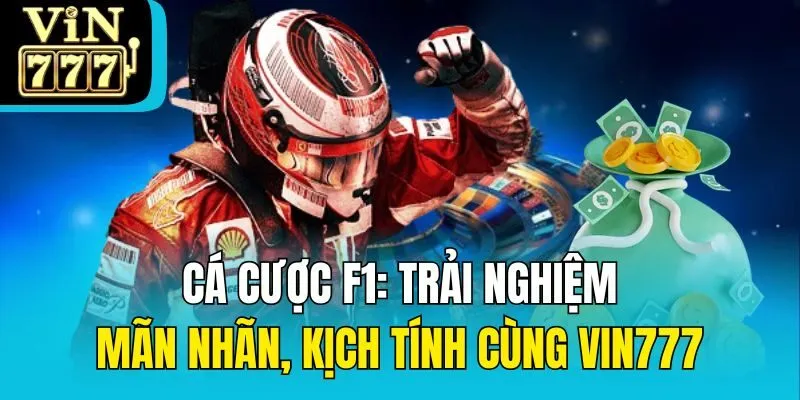 Cá Cược F1: Trải Nghiệm Mãn Nhãn, Kịch Tính Cùng Vin777