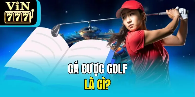 Cá cược golf là gì?