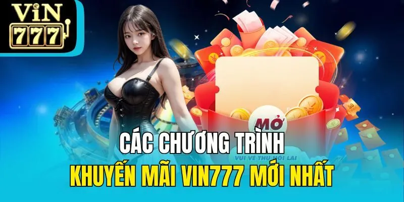 Các chương trình khuyến mãi Vin777 mới nhất