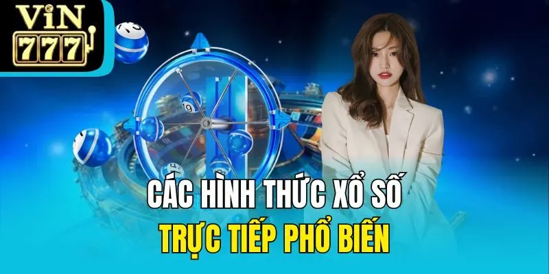 Các hình thức xổ số trực tiếp phổ biến