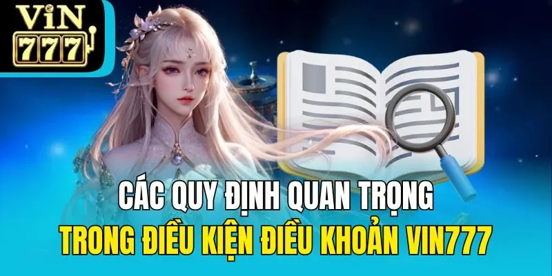 Các quy định quan trọng trong điều kiện điều khoản Vin777