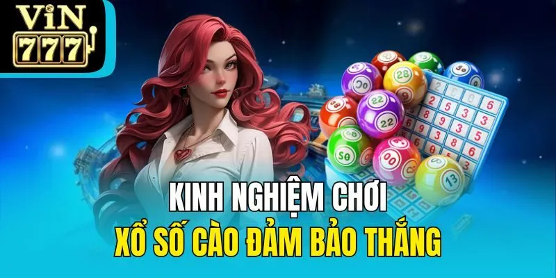 Kinh nghiệm chơi xổ số cào đảm bảo thắng