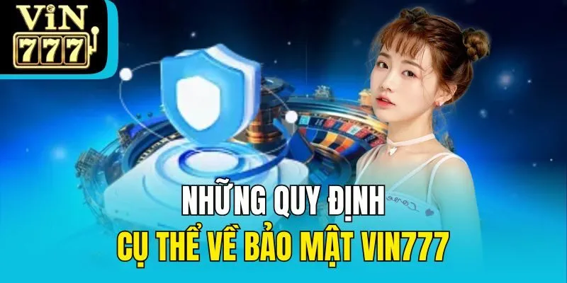 Những quy định cụ thể về bảo mật Vin777