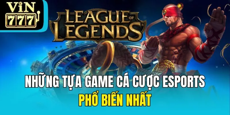 Những tựa game cá cược eSports phổ biến nhất