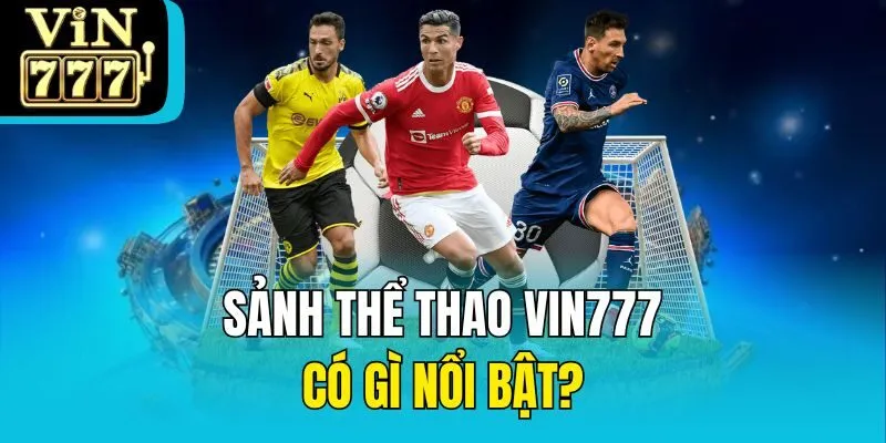 Sảnh thể thao Vin777 có gì nổi bật?