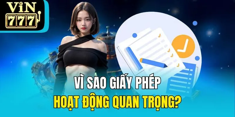 Vì sao giấy phép hoạt động quan trọng?