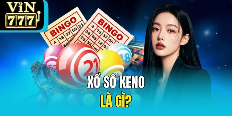 Xổ số Keno là gì?